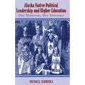 Alaska Native Political Leadership and Higher Education: One University, Two Universes
