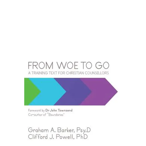 From Woe to Go!: A Training Text for Christian Counsellors