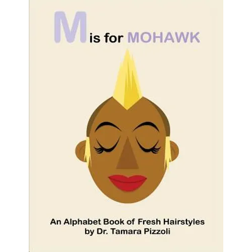M is for Mohawk: An Alphabet Book of Fresh Hairstyles