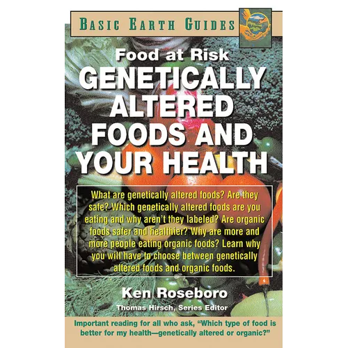 Genetically Altered Foods and Your Health: Food at Risk