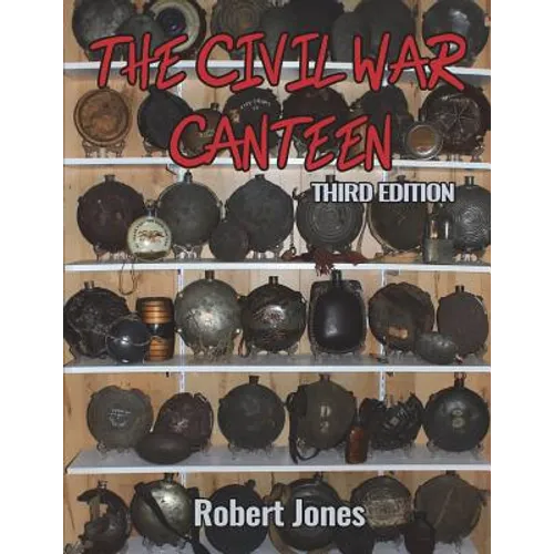 The Civil War Canteen - Third Edition