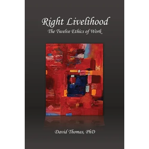 Right Livelihood: The Twelve Ethics of Work