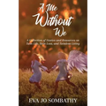 A Me Without We: A Collection of Stories and Resources on Twin Life, Twin Loss and Twinless Living.