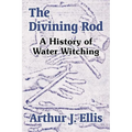 The Divining Rod: A History of Water Witching