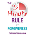 The 15-Minute Rule for Forgiveness