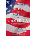 How to Make It In America: An Immigrant's Path to Purpose, Patriotism, and a Life Well Lived
