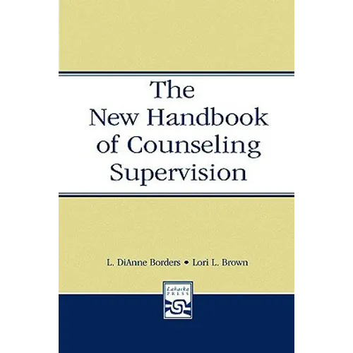 The New Handbook of Counseling Supervision