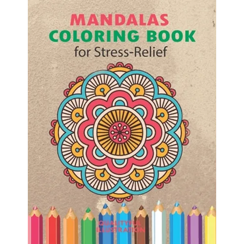 Mandalas Coloring Book for Stress Relief: An Adults Coloring Book for Relaxation