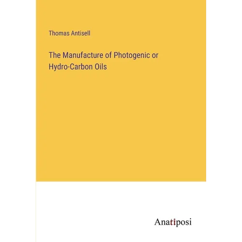 The Manufacture of Photogenic or Hydro-Carbon Oils
