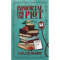 Immortal For the Plot