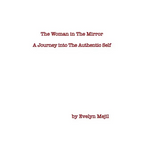 The Woman in the Mirror: A Journey into the Authentic Self - Paperback