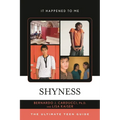 Shyness: The Ultimate Teen Guide