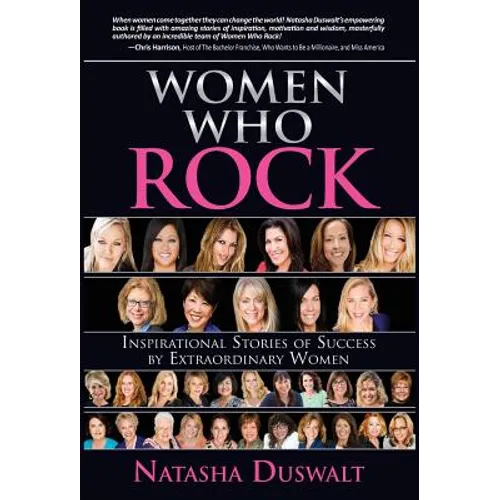 Women Who Rock: Inspirational Stories of Success by Extraordinary Women