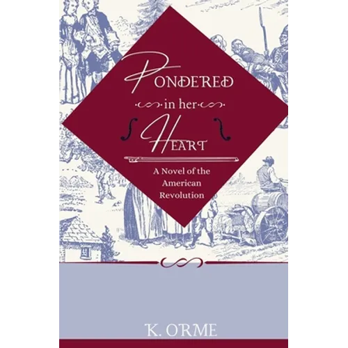 Pondered in her Heart: A Novel of the American Revolution