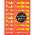 Toxic Positivity: Keeping It Real in a World Obsessed with Being Happy