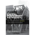 Capital Punishment Pathology: : The Case for Restorning Hanging as the Method of Execution