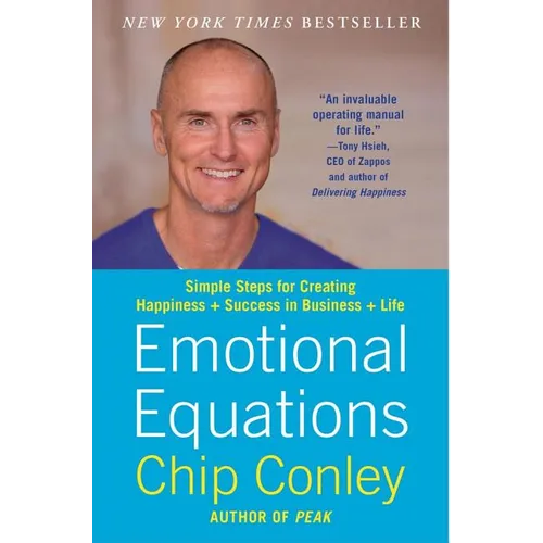 Emotional Equations: Simple Steps for Creating Happiness + Success in Business + Life