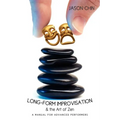 Long-form Improvisation & the Art of Zen: A Manual for Advanced Performers