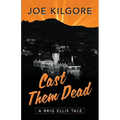 Cast Them Dead: A Brig Ellis Tale