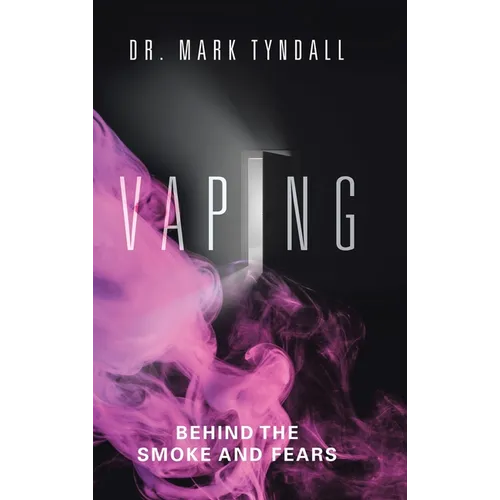 Vaping: Behind the Smoke and Fears
