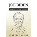 Joe Biden: A Biography of an American President