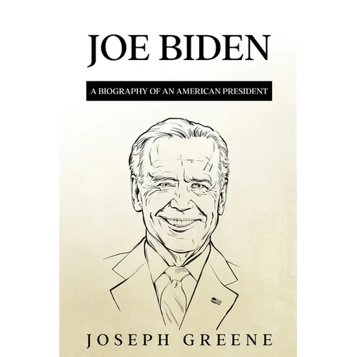 Joe Biden: A Biography of an American President