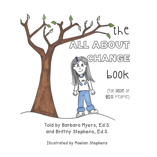 The ALL ABOUT CHANGE book (for little or BIG people)