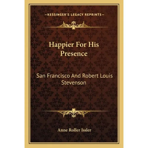 Happier For His Presence: San Francisco And Robert Louis Stevenson