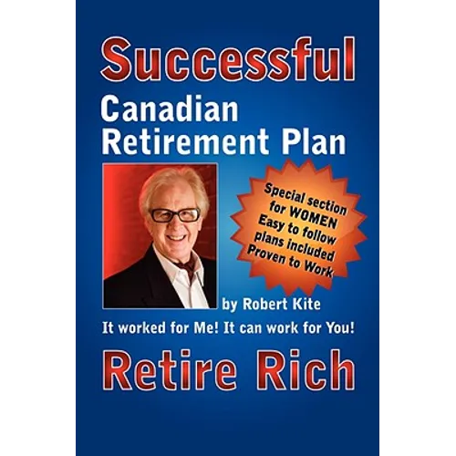 Robert Kite's Successful the Canadian Retirement Plan