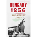 Hungary 1956: Two Worlds Apart
