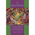 The Shared Parish: Latinos, Anglos, and the Future of U.S. Catholicism