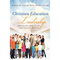 Christian Education Leadership: Making Disciples in the 21st Century Church