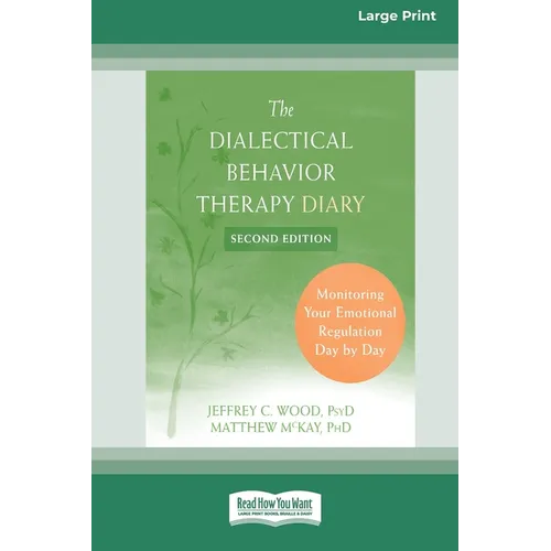 Dialectical Behavior Therapy Diary: Monitoring Your Emotional Regulation Day by Day (16pt Large Print Edition)