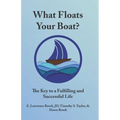 What Floats Your Boat: The Key to a Fulfilling and Successful Life