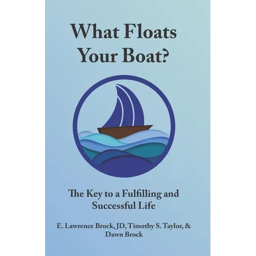 What Floats Your Boat: The Key to a Fulfilling and Successful Life