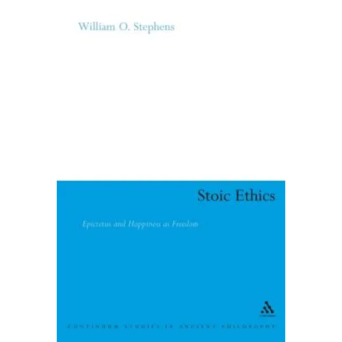 Stoic Ethics: Epictetus and Happiness as Freedom