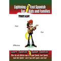 Lightning-fast Spanish For Kids And Families Strikes Again!: More Fun Ways To Learn Spanish, Speak Spanish, And Teach Kids Spanish - Even If You Don't
