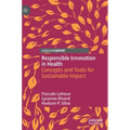 Responsible Innovation in Health: Concepts and Tools for Sustainable Impact