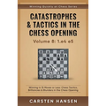 Catastrophes & Tactics in the Chess Opening - Volume 8: 1.e4 e5: Winning in 15 Moves or Less: Chess Tactics, Brilliancies & Blunders in the Chess Open