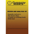 Review and Analysis of: : Danielle LaPorte's: The Desire Map: A Guide to Creating Goals With Soul
