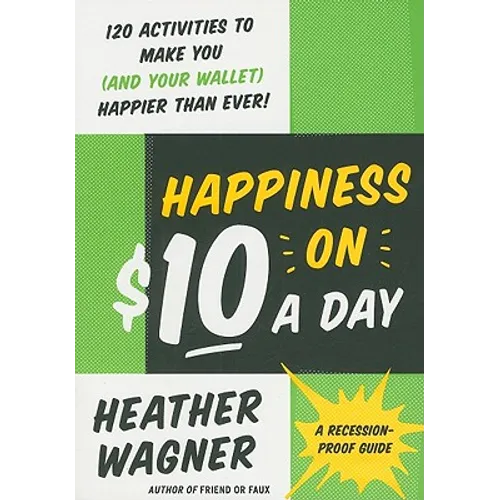 Happiness on $10 a Day: A Recession-Proof Guide