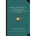 From Metternich To Bismarck: A Textbook Of European History, 1815-1878 (1910)