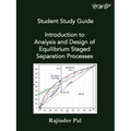 Student Study Guide: Introduction to Analysis and Design of Equilibrium Staged Separation Processes