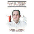 Breaking Free From The Inner Critic: The Underlying Cause of All Addictions and Emotional Problems