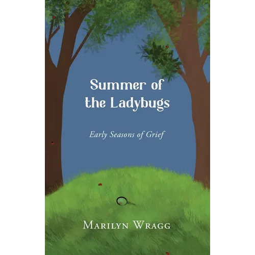 Summer of the Ladybugs: Early Seasons of Grief