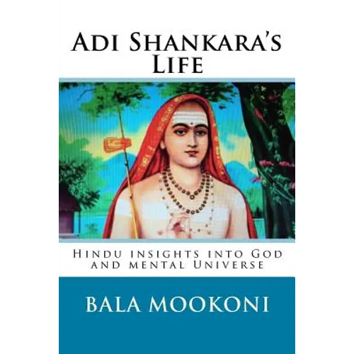 Adi Shankara's Life: Hindu insights into God and mental Universe