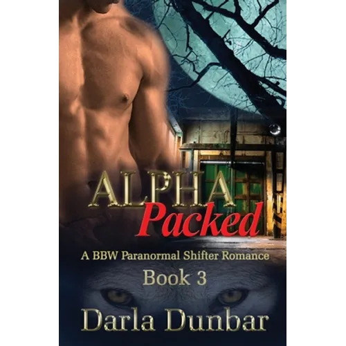 Alpha Packed: A BBW Paranormal Shifter Romance - Book 3