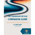 The Leadership Detour Companion Guide: Reflection, Reclamation, and Real-Life Leadership Practice