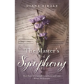 The Master's Symphony: Our Story of Unconditional Love and Loss Woven for Eternity