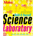 The Annotated Build-It-Yourself Science Laboratory: Build Over 200 Pieces of Science Equipment!